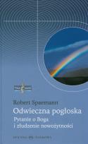 Okładka książki Odwieczna pogłoska. Pytanie o Boga i złudzenie nowożytności
