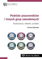 Okładka książki Podróże pracowników i innych grup zawodowych - rozliczenia, składki, podatki