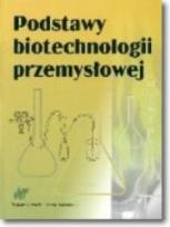 Okładka książki Podstawy biotechnologii przemysłowej WNT