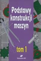 Okładka książki Podstawy konstrukcji maszyn Tom 1