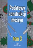 Okładka książki Podstawy konstrukcji maszyn Tom 3