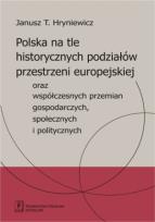 Okładka książki Polska na tle historycznych podziałów przestrzeni europejskiej