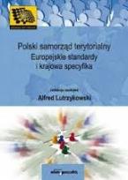 Okładka książki Polski samorząd terytorialny Europejskie standardy i krajowa specyfika