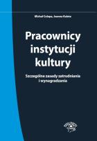 Okładka książki Pracownicy instytucji kultury Szczególne zasady zatrudniania i wynagradzania - stan prawny: 1 czerw