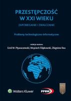 Okładka książki Przestępczość w XXI wieku zapobieganie i zwalczanie Problemy technologiczno-informatyczne