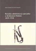 Okładka książki Rosyjska administracja specjalna w Królestwie Polskim 1839-1918