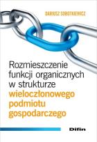 Okładka książki Rozmieszczenie funkcji organicznych w strukturze wieloczłonowego podmiotu gospodarczego