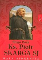 Okładka książki Sługa Boży Ks. Piotr Skarga. Mała biografia