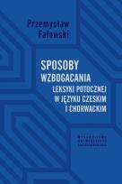 Okładka książki Sposoby wzbogacania leksyki potocznej w języku czeskim i chorwackim