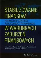 Okładka książki Stabilizowanie finansów podmiotów sektora publicznego i prywatnego w warunkach zaburzeń finansowych