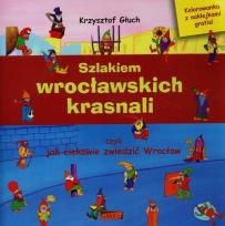 Okładka książki Szlakiem wrocławskich krasnali czyli jak ciekawie zwiedzić Wrocław + kolorowanka