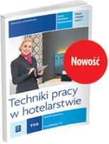 Okładka książki Techniki pracy w hotelarstwie. Kwalifikacja T.12. Zeszyt ćwiczeń do nauki zawodu technik hotelarstwa. Część 2 (2015)
