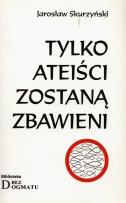 Okładka książki Tylko ateiści zostaną zbawieni