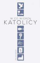 Okładka książki W co wierzą katolicy