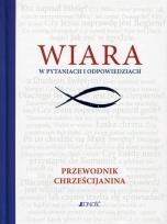 Okładka książki Wiara w pytaniach i odpowiedziach