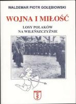 Okładka książki Wojna i miłość. Losy Polaków na Wileńszczyźnie