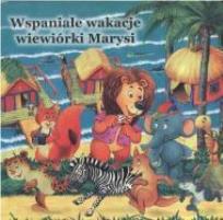 Okładka książki Wspaniałe wakacje wiewiórki Marysi