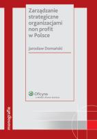 Okładka książki Zarządzanie strategiczne organizacjami non profit w Polsce