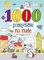 Okładka książki 1000 pomysłów na nudę. Kolorowanie, czytanie...