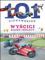 Okładka książki 101 ciekawostek. Wyścigi. Rajdy. Regaty