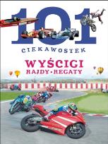 Okładka książki 101 ciekawostek. Wyścigi. Rajdy. Regaty