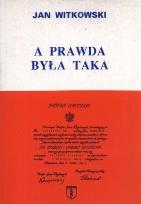 Okładka książki A prawda była taka. Wspomnienia partyzanta AK