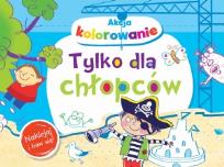 Okładka książki Akcja kolorowanie! Tylko dla chłopców