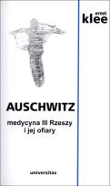 Okładka książki Auschwitz. Medycyna III Rzeszy i jej ofiary w.2014