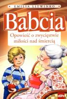 Okładka książki Babcia. Opowieść o zwycięstwie miłości nad...