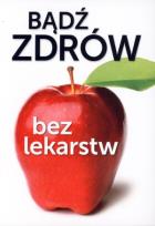 Okładka książki Bądź zdrów bez lekarstw (Wyd. 2014)
