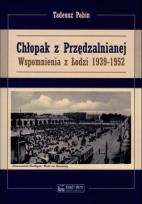 Okładka książki Chłopak z Przędzalnianej. Wspomnienia z Łodzi