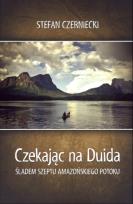 Okładka książki Czekając na Duida. Śladem szeptu amazońskiego..