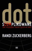 Okładka książki Dot.s(com)plikowane. Jak rozplątać nasze życie...