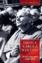 Okładka książki Droga Karola Wojtyły. T.1 Na tron Apostołów...