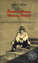 Okładka książki Emisariusz wolnej Polski. Biografia polityczna...