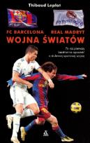 Okładka książki FC Barcelona - Real Madryt. Wojna Światów