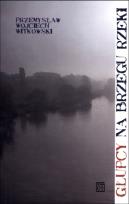 Okładka książki Głupcy na brzegu rzeki