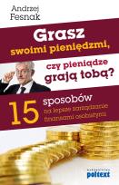 Okładka książki Grasz swoimi pieniędzmi, czy pieniądze grają tobą?