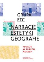 Okładka książki Grupa ETC - Narracje, Estetyki, Geografie