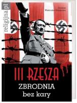 Okładka książki III Rzesza Zbrodnia bez kary