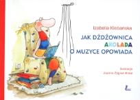 Okładka książki Jak dżdżownica Akolada o muzyce opowiada