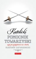 Okładka książki Katolicki pomocnik towarzyski czyli jak ...