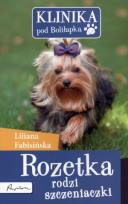 Okładka książki Klinika pod Boliłapką. Rozetka rodzi szczeniaczki