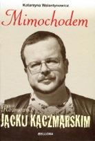 Okładka książki Mimochodem. Rozmowy o Jacku Kaczmarskim