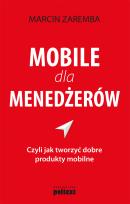 Okładka książki Mobile dla menedżerów czyli jak tworzyć dobre produkty mobilne