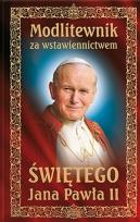 Okładka książki Modlitewnik za wstawiennictwem Świętego J. P. II