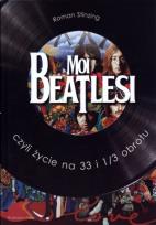Okładka książki Moi Beatlesi czyli życie na 33 1/3 obrotu