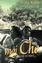 Okładka książki Mój Che. Bardzo intymnie