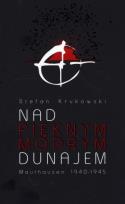Okładka książki Nad pięknym modrym Dunajem. Mauthausen 1940-1945