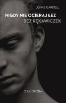 Okładka książki Nigdy nie ocieraj łez bez rękawiczek. T2 Choroba